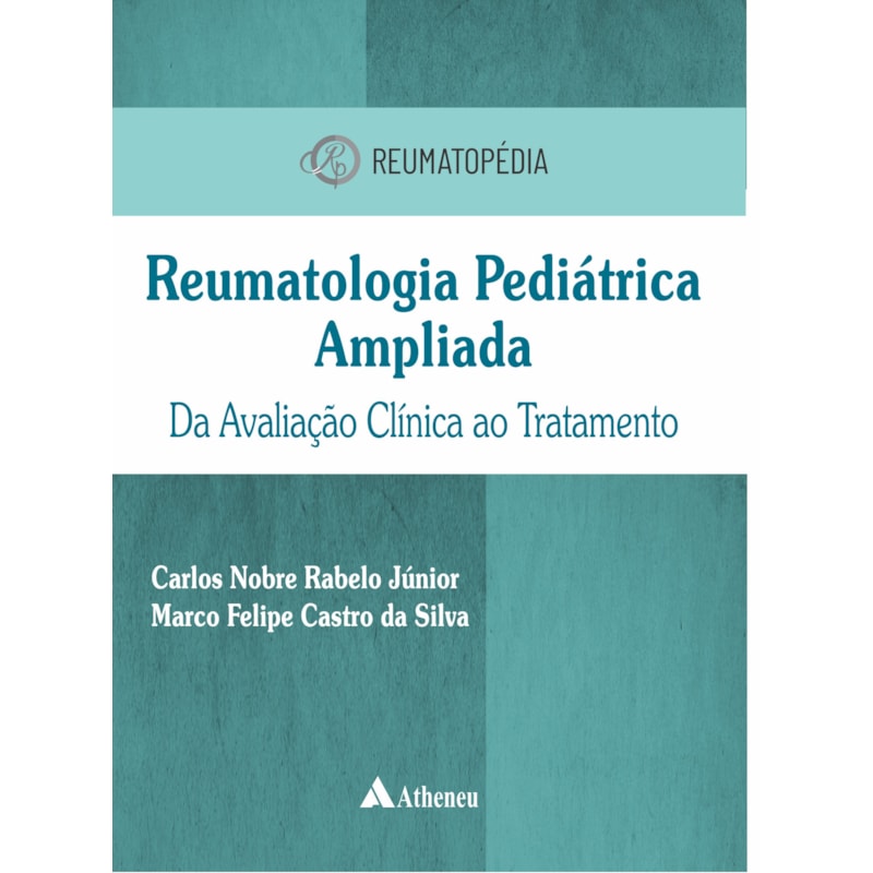 Reumatologia pediátrica ampliada da avaliação clínica ao tratamento