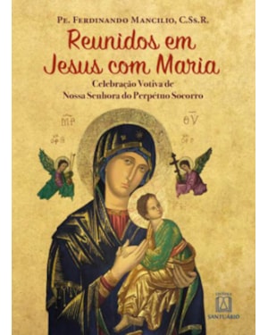 REUNIDOS EM JESUS COM MARIA