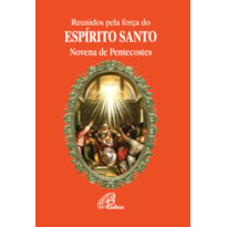 REUNIDOS PELA FORÇA DO ESPÍRITO SANTO: NOVENA DE PENTECOSTES