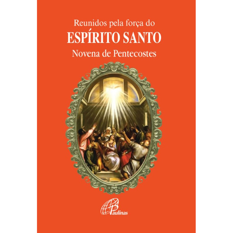 Reunidos pela força do espírito santo: novena de pentecostes