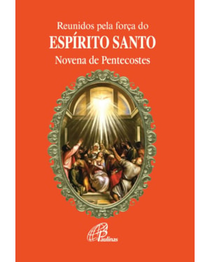 Reunidos pela força do espírito santo: novena de pentecostes