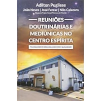 REUNIÕES DOUTRINÁRIAS E MEDIÚNICAS NO CENTRO ESPÍRITA