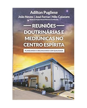 REUNIÕES DOUTRINÁRIAS E MEDIÚNICAS NO CENTRO ESPÍRITA