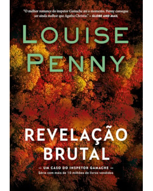 REVELAÇÃO BRUTAL (INSPETOR GAMACHE - LIVRO 5)