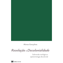 Revelação e decolonialidade: subversão teológica e epistemologia decolonial