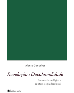 Revelação e decolonialidade: subversão teológica e epistemologia decolonial