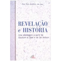 REVELACAO E HISTORIA - UMA ABORDAGEM A PARTIR DA GAUDIUMET SPES E DA DEI VE - 1