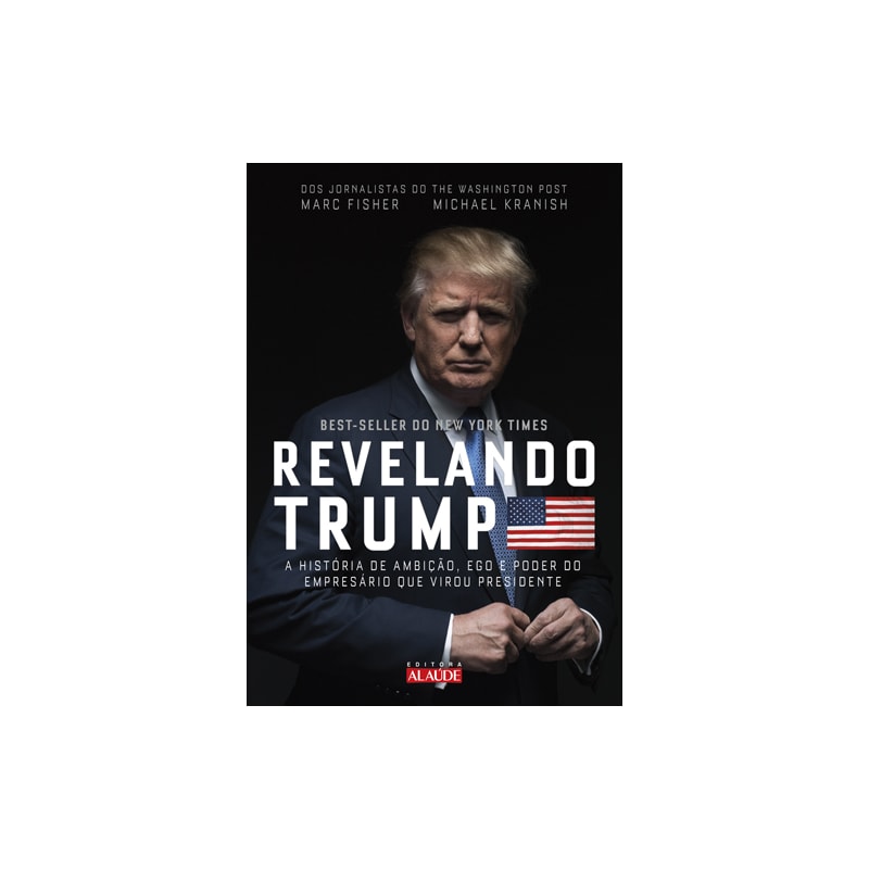 Revelando trump: a história de ambição, ego e poder do empresário que virou presidente