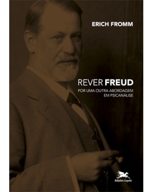 REVER FREUD - POR UMA OUTRA ABORDAGEM EM PSICANÁLISE