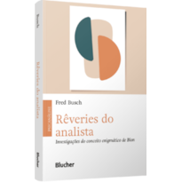 Rêveries do analista: investigações do conceito enigmático de Bion