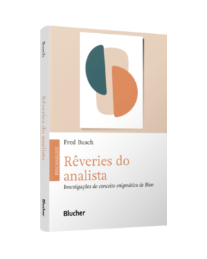 Rêveries do analista: investigações do conceito enigmático de Bion