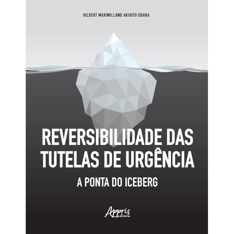 REVERSIBILIDADE DAS TUTELAS DE URGÊNCIA: A PONTA DO ICEBERG