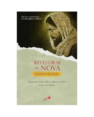 REVESTIR-SE DA NOVA HUMANIDADE - ENCONTROS PARA O MÊS DA BÍBLIA 2023
CARTA AOS EFÉSIOS