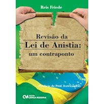 REVISAO DA LEI DE ANISTIA: UM CONTRAPONTO - 1 REVISAO DA LEI DE ANISTIA: UM CONTRAPONTO - 1