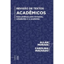 REVISÃO DE TEXTOS ACADÊMICOS: BOAS PRÁTICAS PARA REVISORAS, ESTUDANTES E A ACADEMIA
