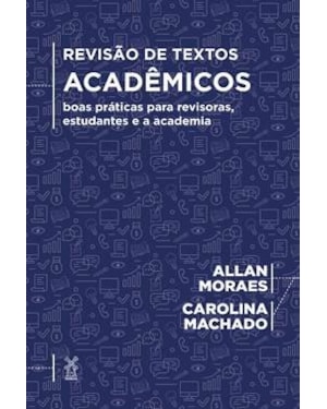 REVISÃO DE TEXTOS ACADÊMICOS: BOAS PRÁTICAS PARA REVISORAS, ESTUDANTES E A ACADEMIA