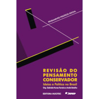 REVISÃO DO PENSAMENTO CONSERVADOR - IDEIAS E POLÍTICA NO BRASIL