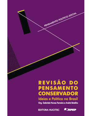 REVISÃO DO PENSAMENTO CONSERVADOR: IDEIAS E POLÍTICA NO BRASIL