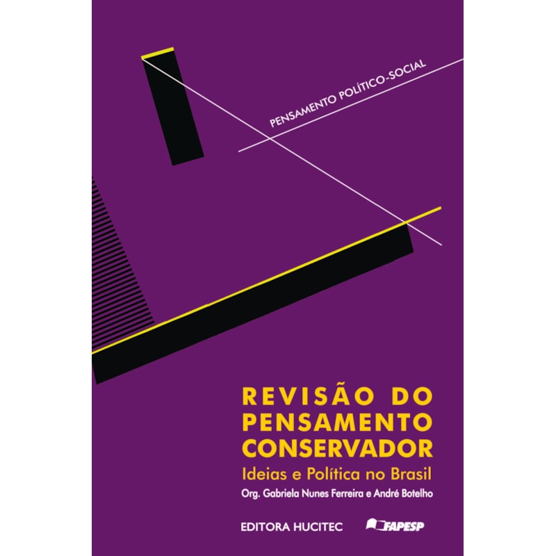 REVISÃO DO PENSAMENTO CONSERVADOR - IDEIAS E POLÍTICA NO BRASIL