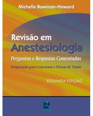 Revisão em anestesiologia: perguntas e respostas comentadas