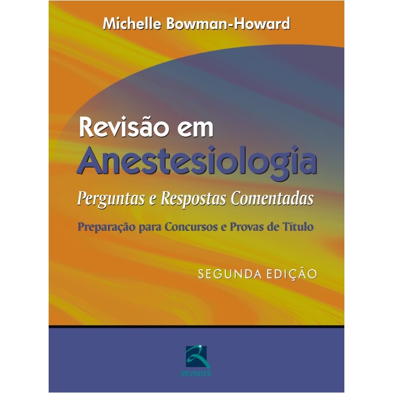 Revisão em anestesiologia: perguntas e respostas comentadas