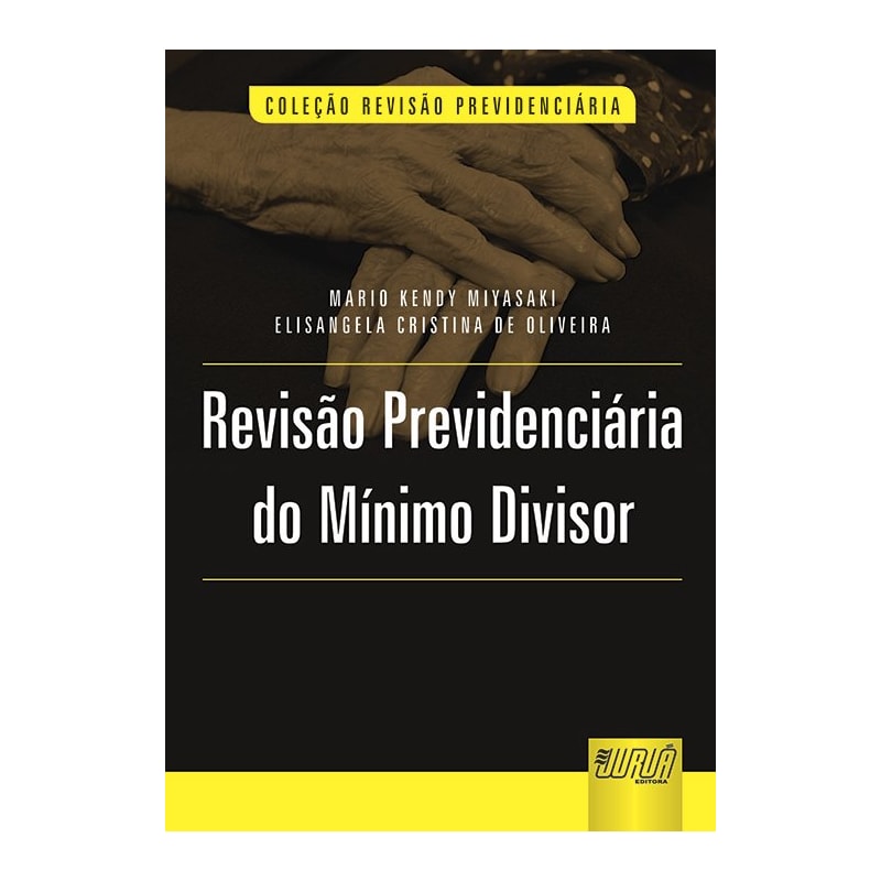 REVISÃO PREVIDENCIÁRIA DO MÍNIMO DIVISOR - COLEÇÃO REVISÃO PREVIDENCIÁRIA