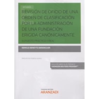 REVISIÓN DE OFICIO DE UNA ORDEN DE CLASIFICACIÓN POR LA ADMINISTRACIÓN DE UNA FUNDACIÓN ERIGIDA CANÓNICAMENTE