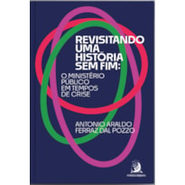 REVISITANDO UMA HISTÓRIA SEM FIM: O MINISTÉRIO PÚBLICO EM TEMPOS DE CRISE