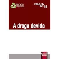 REVISTA DA ASSOCIAÇÃO PSICANALÍTICA DE CURITIBA - N° 18 - A DROGA DEVIDA