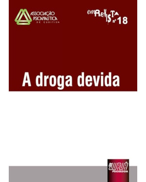 REVISTA DA ASSOCIAÇÃO PSICANALÍTICA DE CURITIBA - N° 18 - A DROGA DEVIDA