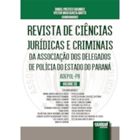 REVISTA DE CIÊNCIAS JURÍDICAS E CRIMINAIS DA ASSOCIAÇÃO DOS DELEGADOS DE POLÍCIA DO ESTADO DO PARANÁ - ADEPOL-PR - VOLUME III