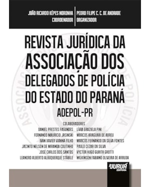 REVISTA JURÍDICA DA ASSOCIAÇÃO DOS DELEGADOS DE POLÍCIA DO ESTADO DO PARANÁ - ADEPOL-PR