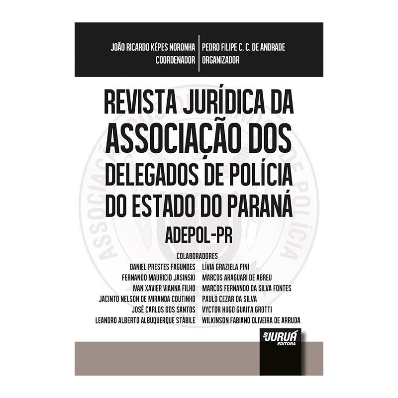 REVISTA JURÍDICA DA ASSOCIAÇÃO DOS DELEGADOS DE POLÍCIA DO ESTADO DO PARANÁ - ADEPOL-PR