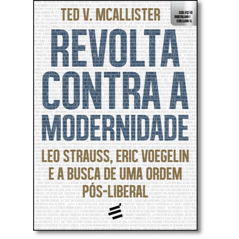 REVOLTA CONTRA A MODERNIDADE - LEO STRAUSS, ERIC VOEGELIN E A BUSCA DE UMA ORDEM PÓS-LIBERAL