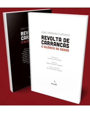 REVOLTA DE CARRANCAS: O SILÊNCIO AO REDOR | JOACI PEREIRA FURTADO