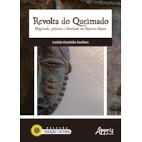 REVOLTA DO QUEIMADO: NEGRITUDE, POLÍTICA E LIBERDADE NO ESPÍRITO SANTO