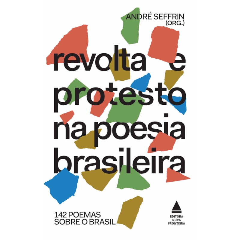 REVOLTA E PROTESTO NA POESIA BRASILEIRA: 142 POEMAS SOBRE O BRASIL