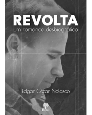 REVOLTA UM ROMANCE DESBIOGRÁFICO