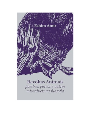 REVOLTAS ANIMAIS: POMBOS, PORCOS E OUTROS...FILOSOFIA
