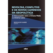 REVOLTAS, CONFLITOS E OS NOVOS CAMINHOS DA GEOPOLÍTICA