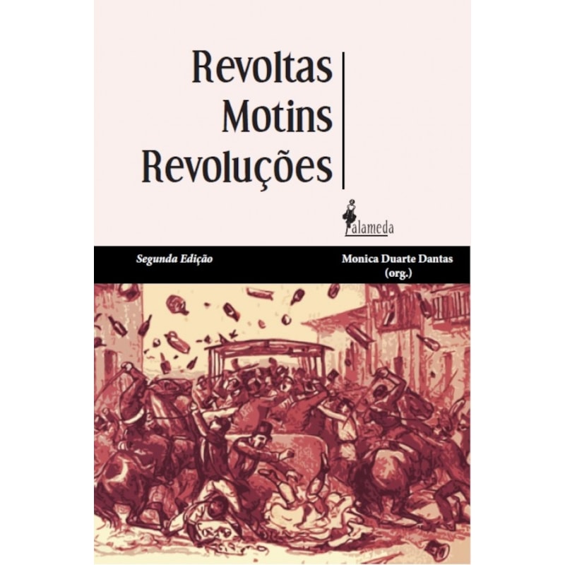 Revoltas, motins, revoluções: homens livres pobres e libertos no Brasil do século XIX