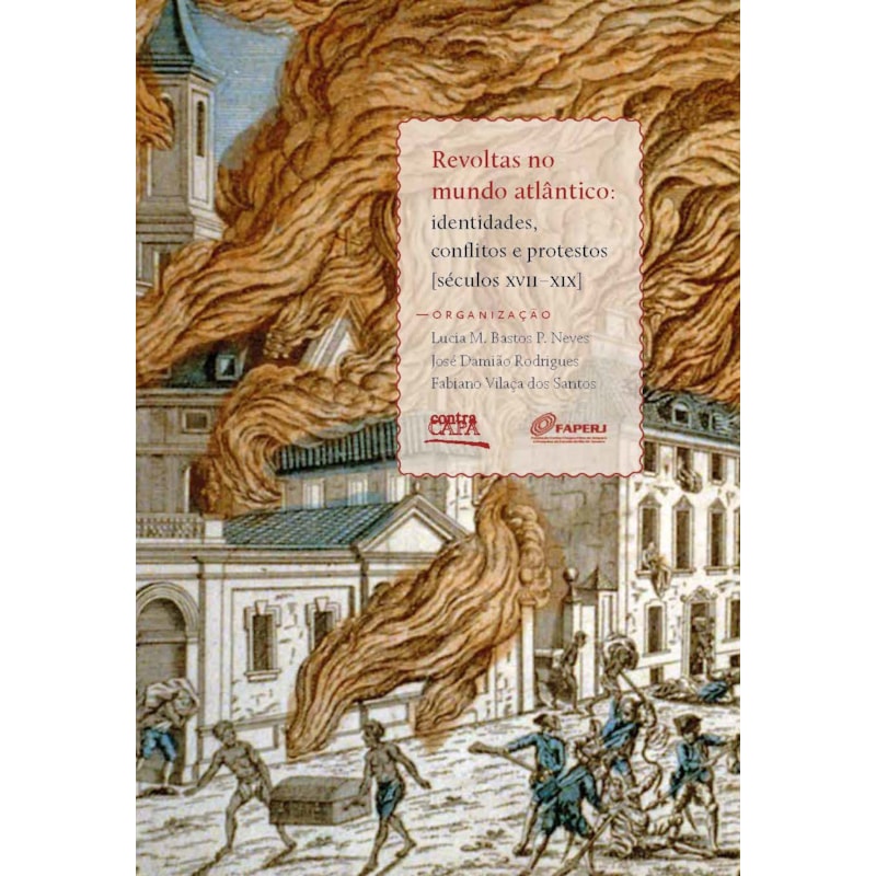 REVOLTAS NO MUNDO ATLÂNTICO: IDENTIDADES, CONFLITOS E PROTESTOS [SÉCULOS XVII-XIX]