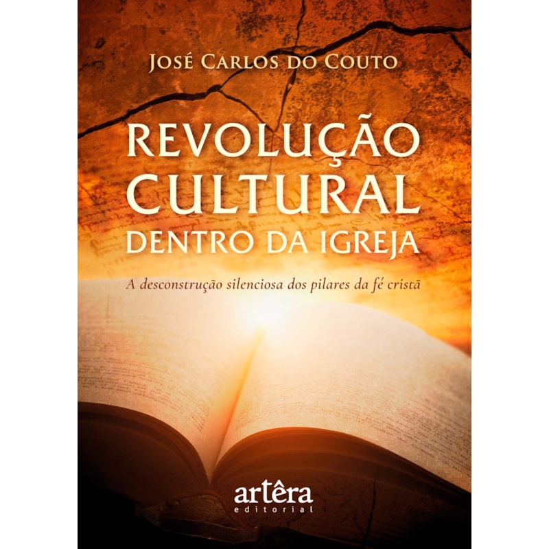 REVOLUÇÃO CULTURAL DENTRO DA IGREJA: A DESCONSTRUÇÃO SILENCIOSA DOS PILARES DA FÉ CRISTÃ
