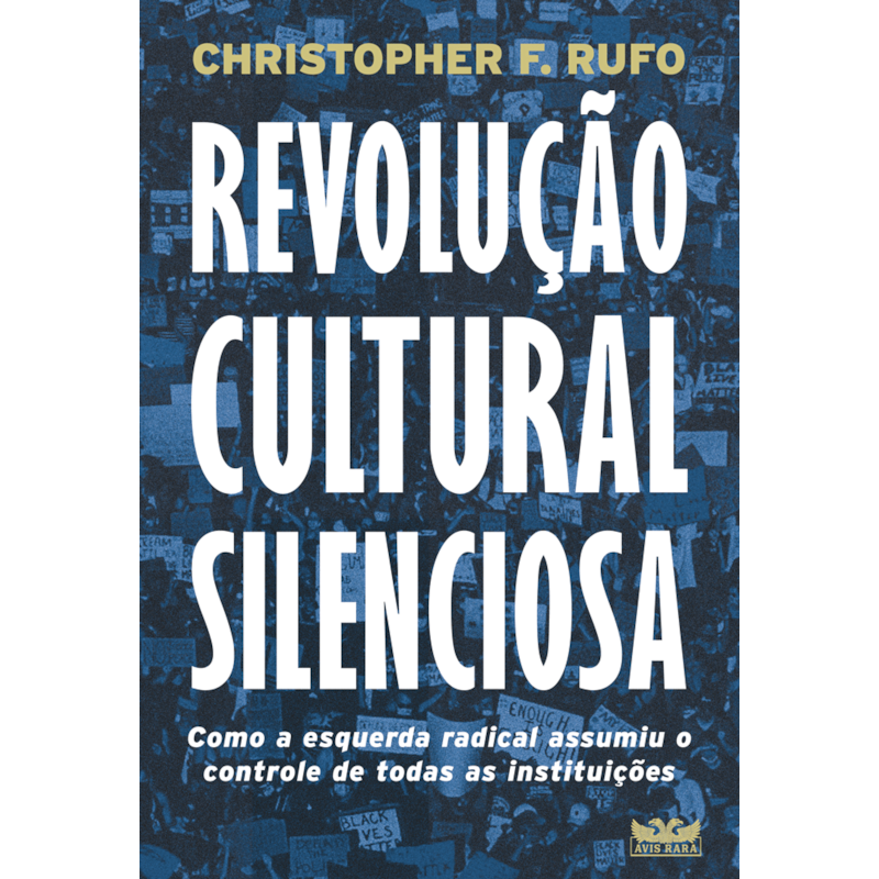 REVOLUÇÃO CULTURAL SILENCIOSA - COMO A ESQUERDA RADICAL ASSUMIU O CONTROLE DE TODAS AS INSTITUIÇÕES