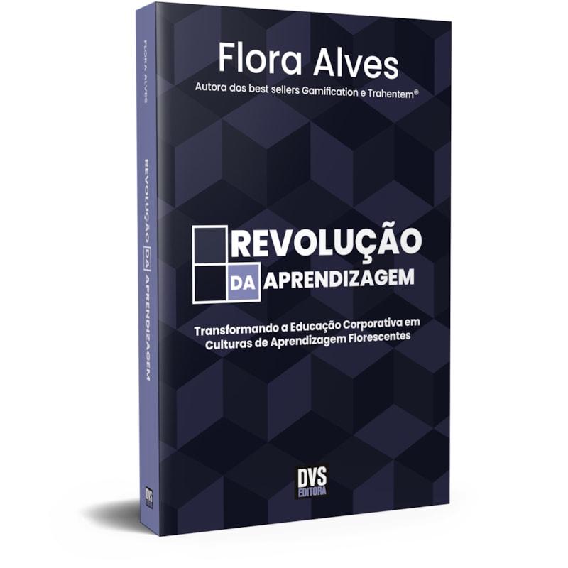 REVOLUÇÃO DA APRENDIZAGEM: TRANSFORMANDO A EDUCAÇÃO CORPORATIVA EM CULTURAS DE APRENDIZAGEM FLORESCENTES