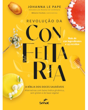 REVOLUÇÃO DA CONFEITARIA: A BÍBLIA DOS DOCES SAUDÁVEIS