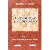 REVOLUCAO E A EDUCACAO, A - COL. MEMORIA DA EDUCACAO - 1ª