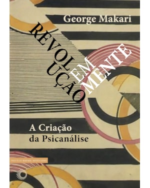 REVOLUÇÃO EM MENTE: A CRIAÇÃO DA PSICANÁLISE