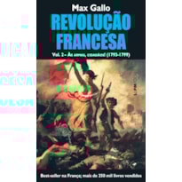 Revolução francesa, volume ii: às armas, cidadãos! (1793-1799)