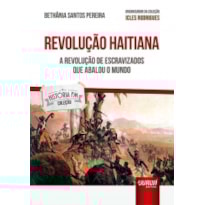 REVOLUÇÃO HAITIANA - A REVOLUÇÃO DE ESCRAVIZADOS QUE ABALOU O MUNDO - COLEÇÃO HISTÓRIA FM